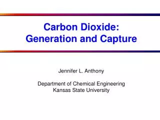 Jennifer L. Anthony Department of Chemical Engineering Kansas State University