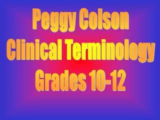 Peggy Colson Clinical Terminology Grades 10-12