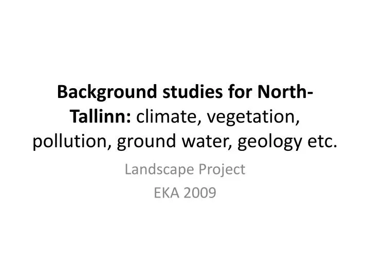 background studies for north tallinn climate vegetation pollution ground water geology etc