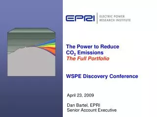 The Power to Reduce CO 2 Emissions The Full Portfolio WSPE Discovery Conference