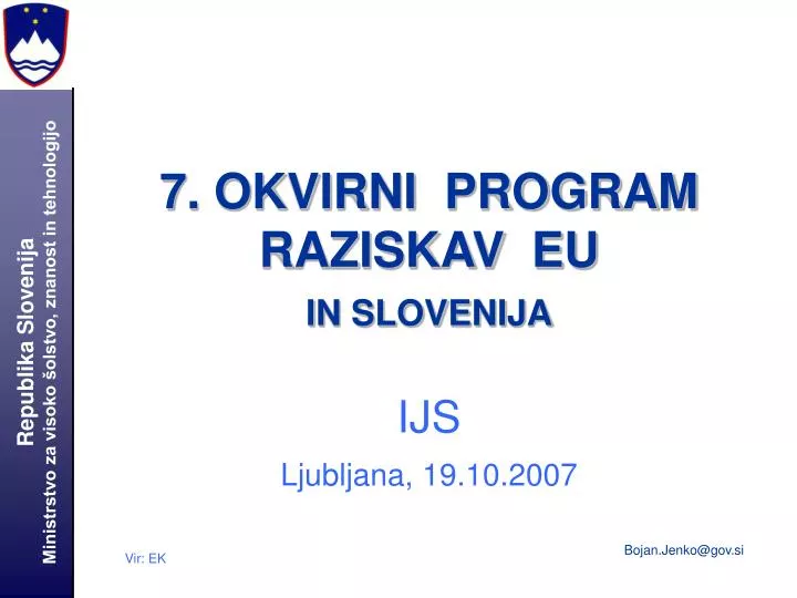 7 okvirni program raziskav eu in slovenija ijs ljubljana 19 10 2007