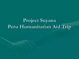 Project Suyana Peru Humanitarian Aid Trip