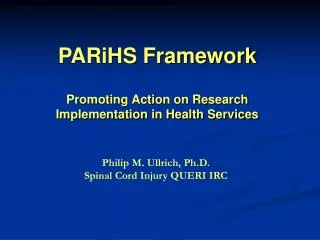 Philip M. Ullrich, Ph.D. Spinal Cord Injury QUERI IRC Philip M. Ullrich, Ph.D.
