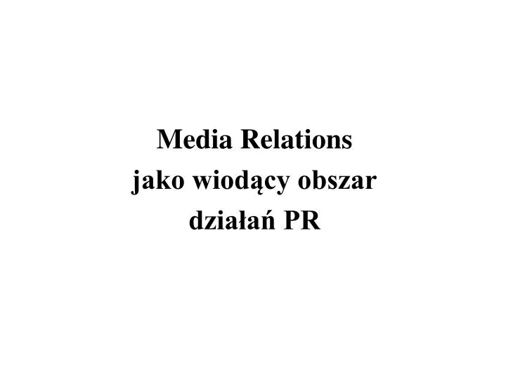 media relations jako wiod cy obszar dzia a pr