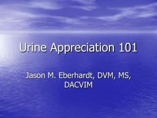 Urine Appreciation 101