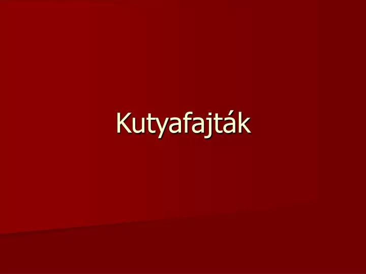 kutyafajt k