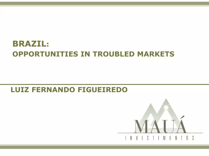 brazil opportunities in troubled markets