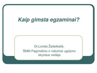 kaip gimsta egzaminai