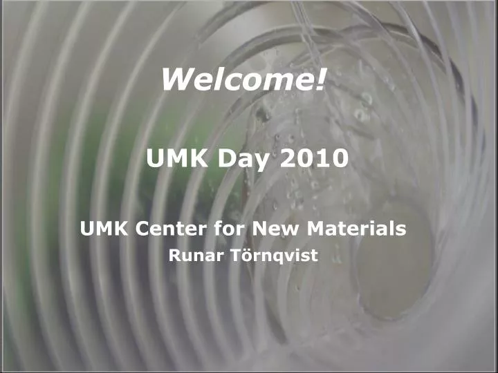 welcome umk day 2010 umk center for new materials runar t rnqvist