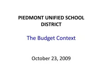 PIEDMONT UNIFIED SCHOOL DISTRICT The Budget Context October 23, 2009