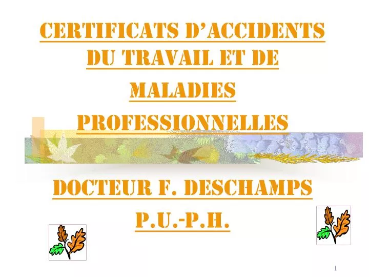 certificats d accidents du travail et de maladies professionnelles docteur f deschamps p u p h