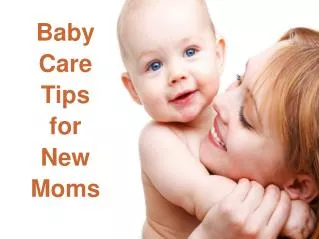 Baby Care Tips for New Moms