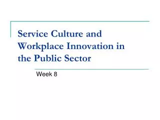 Service Culture and Workplace Innovation in the Public Sector