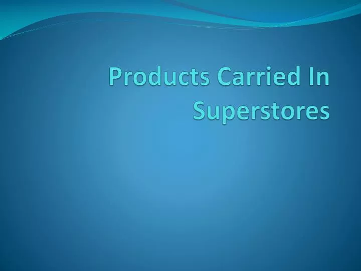 products carried in superstores