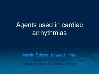 Agents used in cardiac arrhythmias