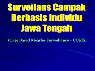 Surveilans Campak Berbasis Individu Jawa Tengah