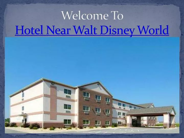welcome to hotel near walt disney world