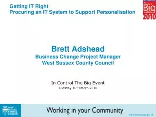 Brett Adshead Business Change Project Manager West Sussex County Council
