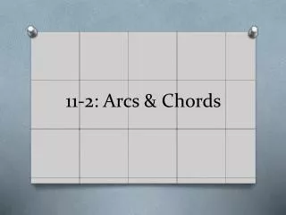 11-2: Arcs &amp; Chords