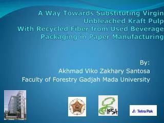 By: Akhmad Viko Zakhary Santosa Faculty of Forestry Gadjah Mada University