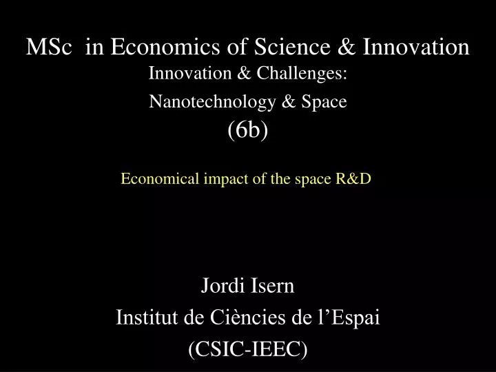 msc in economics of science innovation innovation challenges nanotechnology space 6b