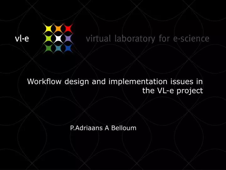 workflow design and implementation issues in the vl e project