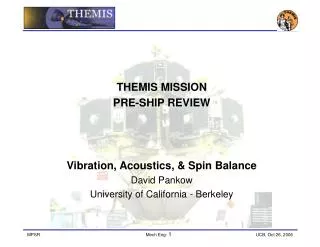 THEMIS MISSION PRE-SHIP REVIEW Vibration, Acoustics, &amp; Spin Balance David Pankow
