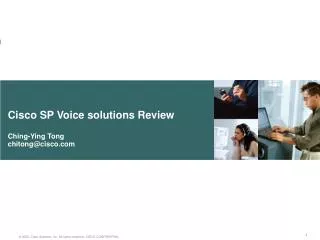 Cisco SP Voice solutions Review Ching-Ying Tong chitong@cisco