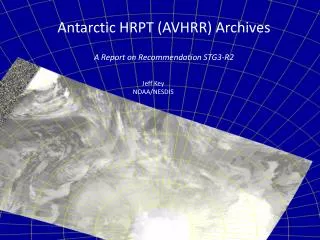 Antarctic HRPT (AVHRR) Archives A Report on Recommendation STG3-R2