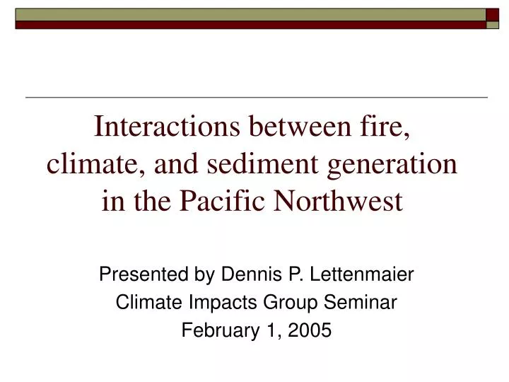 interactions between fire climate and sediment generation in the pacific northwest