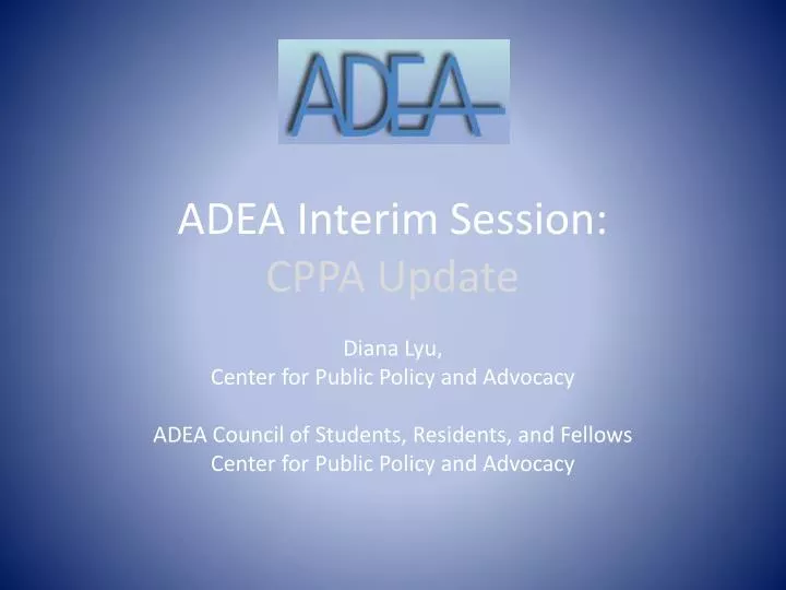 adea interim session cppa update