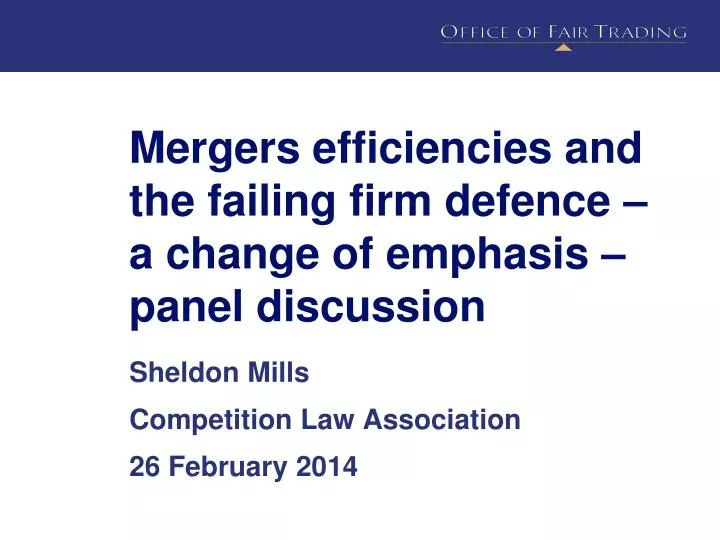 mergers efficiencies and the failing firm defence a change of emphasis panel discussion