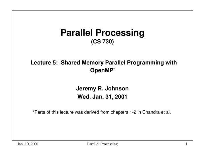 parallel processing cs 730 lecture 5 shared memory parallel programming with openmp