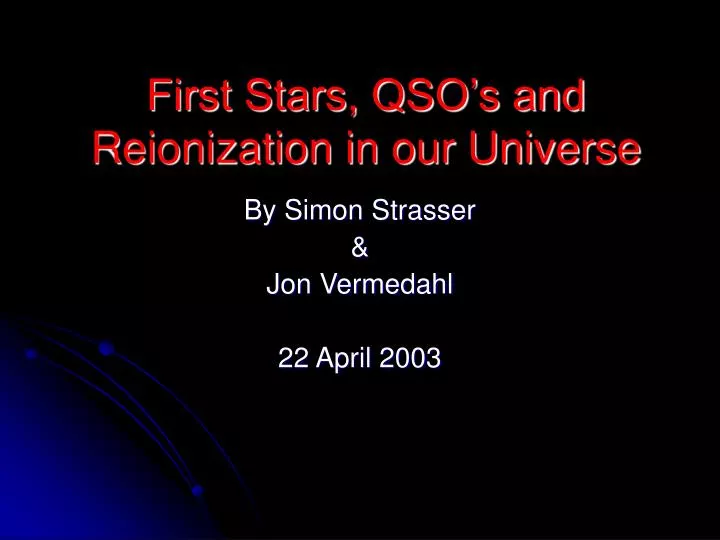 first stars qso s and reionization in our universe