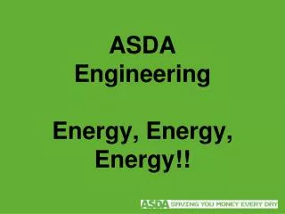 ASDA Engineering Energy, Energy, Energy!!