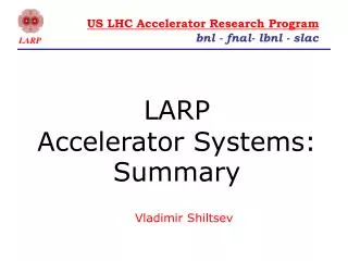 LARP Accelerator Systems: Summary