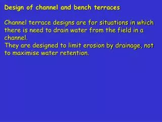 Design of channel and bench terraces