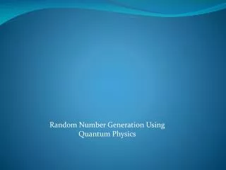 Random Number Generation Using Quantum Physics