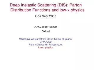 Deep Inelastic Scattering (DIS): Parton Distribution Functions and low-x physics Goa Sept 2008