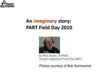 An imaginary story: PART Field Day 2010