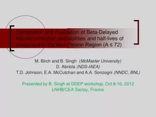 M. Birch and B. Singh ( McMaster University) D. Abriola (NDS-IAEA)