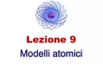 Lezione 9 Modelli atomici - slide 1