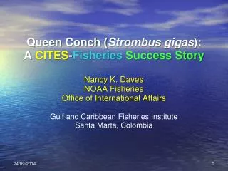 Queen Conch ( Strombus gigas ): A CITES - Fisheries Success Story Nancy K. Daves