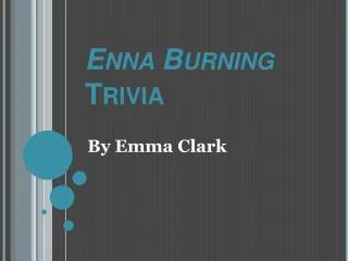 Enna Burning Trivia