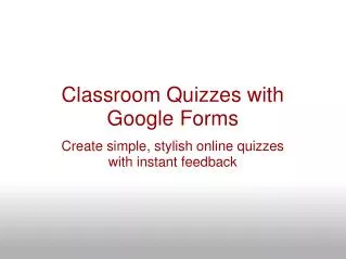 Classroom Quizzes with Google Forms