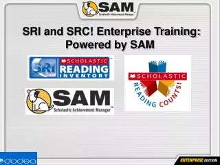 SRI and SRC! Enterprise Training: Powered by SAM