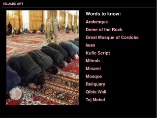Words to know: Arabesque Dome of the Rock Great Mosque of Cordoba Iwan Kufic Script Mihrab Minaret