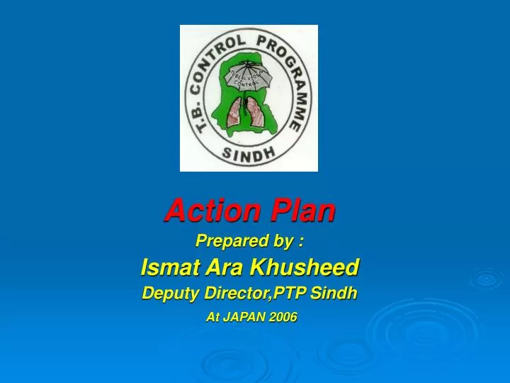 action plan prepared by ismat ara khusheed deputy director ptp sindh at japan 2006