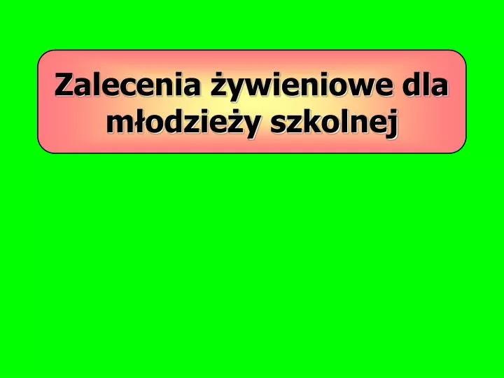 zalecenia ywieniowe dla m odzie y szkolnej