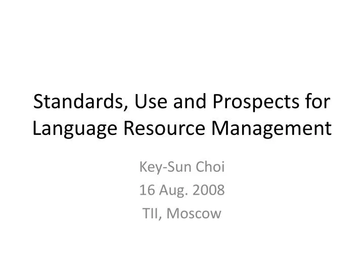 standards use and prospects for language resource management